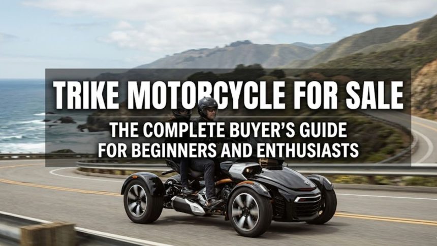 Trike Motorcycle for Sale: The Complete Buyer’s Guide for Beginners and Enthusiasts